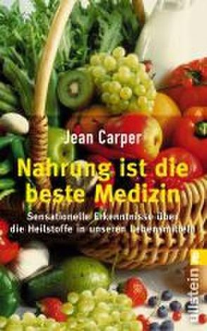 Nahrung ist die beste Medizin von Carper,  Jean