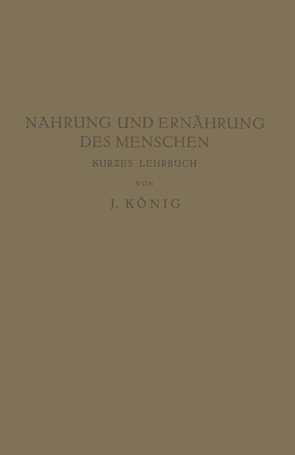 Nahrung und Ernährung des Menschen von König,  J.