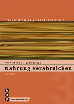 Nahrung verabreichen (Print inkl. eLehrmittel) von Verbund HF Pflege