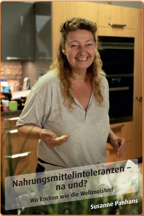 Nahrungsmittelintoleranzen – na und? Wir kochen wie die Weltmeister! von Panhans,  Susanne