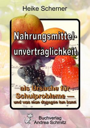 Nahrungsmittelunverträglichkeit als Ursache für Schulprobleme – und was man dagegen tun kann von Scherner,  Heike