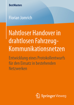 Nahtloser Handover in drahtlosen Fahrzeug-Kommunikationsnetzen von Jomrich,  Florian