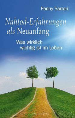 Nahtod-Erfahrungen als Neuanfang von Sartori,  Penny