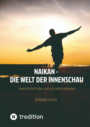 Naikan – Die Welt der Innenschau von Schuh,  Johanna