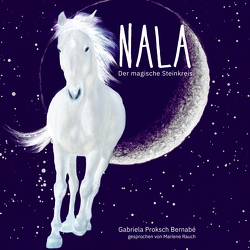 NALA – Der magische Steinkreis von Proksch Bernabé,  Gabriela, Proksch,  Gerhard, Rauch,  Marlene