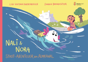 Nali & Nora – Stadt-Abenteuer am Almkanal von Brandstätter,  Sandra, Niederberger,  Lisa-Viktoria