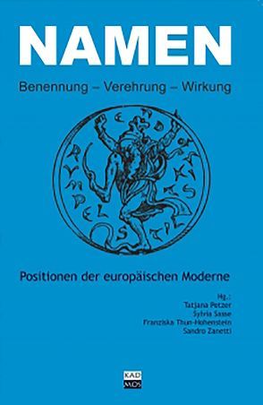 Namen: Benennung — Verehrung — Wirkung von Petzer,  Tatjana, Sasse,  Sylvia, Thun-Hohenstein,  Franziska, Zanetti,  Sandro