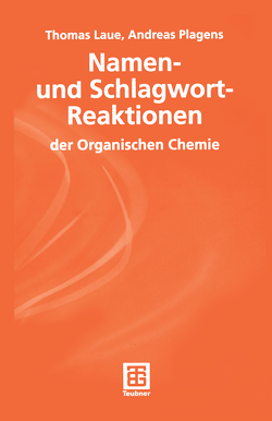 Namen- und Schlagwort-Reaktionen der Organischen Chemie von Laue,  Thomas, Plagens,  Andreas