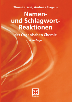 Namen- und Schlagwort-Reaktionen der Organischen Chemie von Laue,  Thomas, Plagens,  Andreas