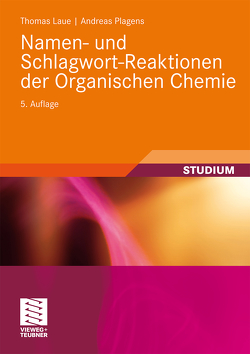 Namen- und Schlagwort-Reaktionen der Organischen Chemie von Laue,  Thomas, Plagens,  Andreas