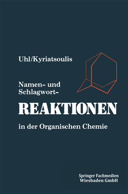 Namen- und Schlagwortreaktionen in der Organischen Chemie von Uhl,  Wolfgang