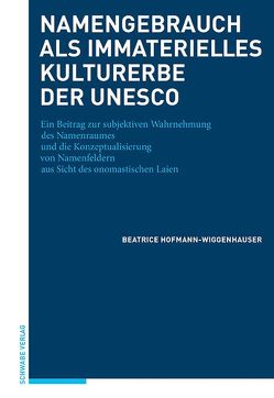 Namengebrauch als immaterielles Kulturerbe der UNESCO von Hofmann-Wiggenhauser,  Beatrice