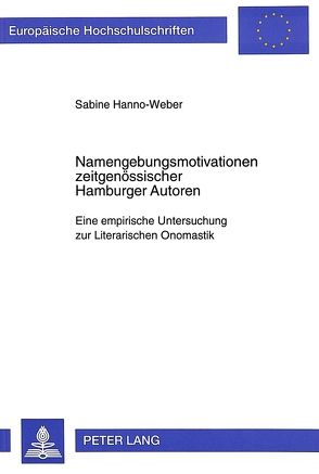 Namengebungsmotivationen zeitgenössischer Hamburger Autoren von Hanno-Weber,  Sabine