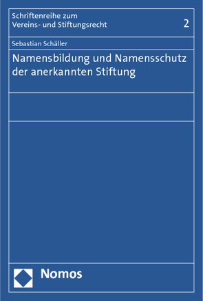 Namensbildung und Namensschutz der anerkannten Stiftung von Schäller,  Sebastian