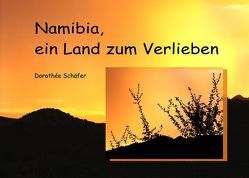 Namibia, ein Land zum Verlieben von Schäfer,  Dorothee