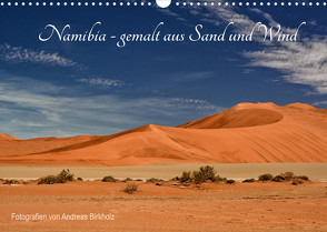 Namibia – gemalt aus Sand und Wind (Wandkalender 2023 DIN A3 quer) von Birkholz,  Andreas