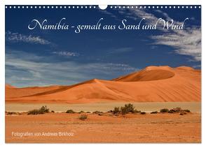 Namibia – gemalt aus Sand und Wind (Wandkalender 2024 DIN A3 quer), CALVENDO Monatskalender von Birkholz,  Andreas