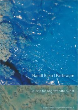 Nandl Eska – Farbraum von Bayerischer Kunstgewerbe-Verein e.V.,  München, Eska,  Nandl, Geiger,  Gisela, Glas,  Alexander, Raff,  Thomas