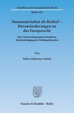 Nanomaterialien als Risiko? – Herausforderungen an das Europarecht. von Schulz,  Tobias Johannes