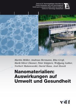 Nanomaterialien: Auswirkungen auf Umwelt und Gesundheit von Diesner,  Mark-Oliver, Gross,  Rita, Haus,  David, Hermann,  Andreas, Küppers,  Peter, Luther,  Wolfgang, Malanowski,  Norbert, Möller,  Martin, Zweck,  Axel