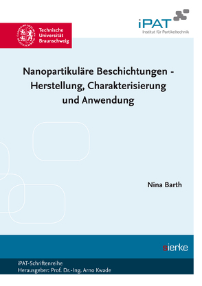 Nanopartikuläre Beschichtungen – Herstellung, Charakterisierung und Anwendung von Barth,  Nina