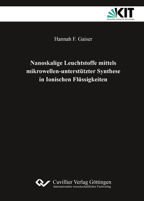 Nanoskalige Leuchtstoffe mittels mikrowellen-unterstützter Synthese in Ionischen Flüssigkeiten von Gaiser,  Hannah F.