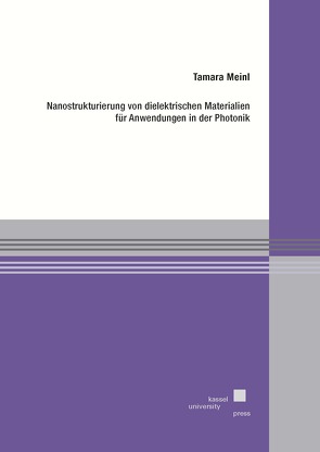 Nanostrukturierung von dielektrischen Materialien für Anwendungen in der Photonik von Meinl,  Tamara