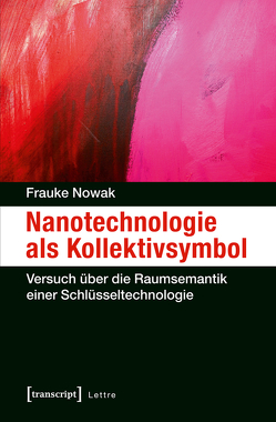 Nanotechnologie als Kollektivsymbol von Nowak,  Frauke