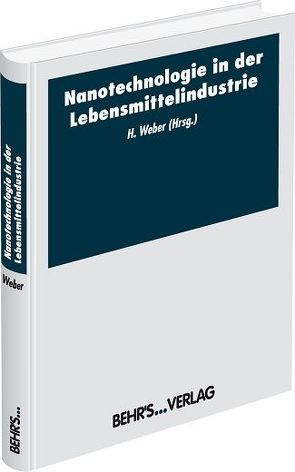 Nanotechnologie in der Lebensmittelindustrie von Weber,  Prof. Dr. Herbert