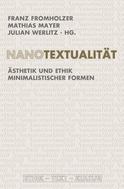 Nanotextualität von Allert,  Tilman, Althaus,  Thomas, Beil,  Ulrich, Bidmon,  Agnes, Dutt,  Carsten, Fromholzer,  Franz, Grossheim,  Michael, Habermann,  Mechthild, Helmich,  Werner, Jacob,  Joachim, Krohn,  Wolfgang, Kuhn,  Isabella, Lubkoll,  Christine, Mayer,  Mathias, Öhlschläger,  Claudia, Redepenning,  Dorothea, Wälchli,  Stefan, Walt,  Christian, Werlitz,  Julian, Wöll,  Alexander