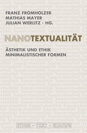 Nanotextualität von Allert,  Tilman, Althaus,  Thomas, Beil,  Ulrich, Bidmon,  Agnes, Dutt,  Carsten, Fromholzer,  Franz, Grossheim,  Michael, Habermann,  Mechthild, Helmich,  Werner, Jacob,  Joachim, Krohn,  Wolfgang, Kuhn,  Isabella, Lubkoll,  Christine, Mayer,  Mathias, Öhlschläger,  Claudia, Redepenning,  Dorothea, Wälchli,  Stefan, Walt,  Christian, Werlitz,  Julian, Wöll,  Alexander