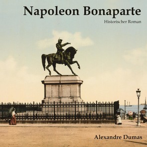 Napoleon Bonaparte von Dumas,  Alexandre, Gabor,  Karlheinz, Kohfeldt,  Christian