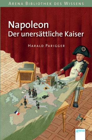 Napoleon. Der unersättliche Kaiser von Charlier,  Till, Parigger,  Harald