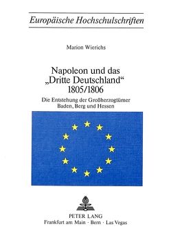 Napoleon und das «Dritte Deutschland» 1805/1806 von Wierichs,  Marion