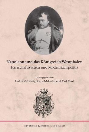 Napoleon und das Königreich Westphalen von Hedwig,  Andreas, Malettke,  Klaus, Murk,  Karl