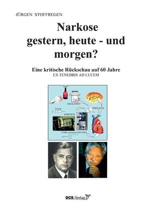 Narkose gestern, heute – und morgen? von Stoffregen,  Jürgen