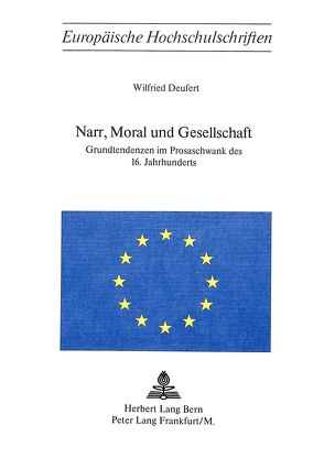 Narr, Moral und Gesellschaft- Grundtendenzen im Prosaschwank des 16. Jahrhunderts von Deufert,  Wilfried