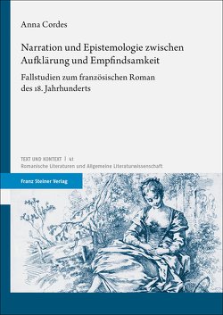 Narration und Epistemologie zwischen Aufklärung und Empfindsamkeit von Cordes,  Anna