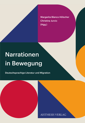 Narrationen in Bewegung von Blanco Hölscher,  Margarita, Boehmer,  Marisa Siguan, Domínguez Macías,  Leopoldo, Dunker,  Axel, Federmair,  Leopold, García Adánez,  Isabel, García García,  Olga, Gómez García,  Carmen, Hinojosa Picón,  Olga, Janz,  Rolf-Peter, Jurcic,  Christina, Roca Arañó,  Francisca, Sabaté Planes,  Dolors, Singer,  Gesa, Sogos,  Giorgia, Ursachi,  Irina