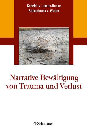 Narrative Bewältigung von Trauma und Verlust von Lucius-Hoene,  Gabriele, Scheidt,  Carl Eduard, Stukenbrock,  Anja, Waller,  Elisabeth