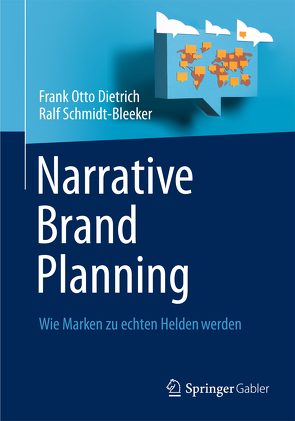 Narrative Brand Planning von Dietrich,  Frank Otto, Schmidt-Bleeker,  Ralf