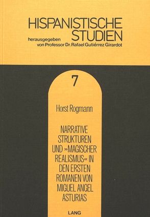 Narrative Strukturen und «magischer Realismus» in den ersten Romanen von Miguel Angel Asturias