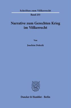 Narrative zum Gerechten Krieg im Völkerrecht. von Dolezik,  Joachim