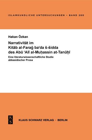 Narrativität im Kitab al-Farag ba’ada s-sidda des Abu ‚Ali al-Muhassin at-Tanuhi von Özkan,  Hakan