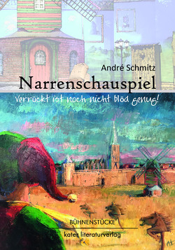 Narrenschauspiel von Schmitz,  André