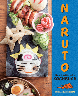 Naruto – Das inoffizielle Kochbuch von Baghernejad,  Danielle, Kasprzak,  Andreas, Thomas,  Ted