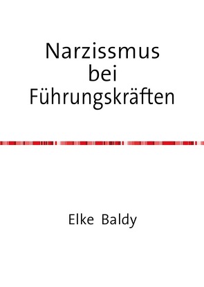 Narzissmus bei Führungskräften von Baldy,  Elke