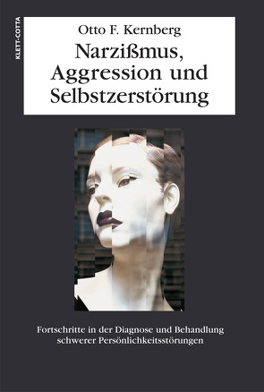 Narzissmuss, Aggression und Selbstzerstörung von Grommek,  Katrin, Kernberg,  Otto F., Mehl,  Sabine