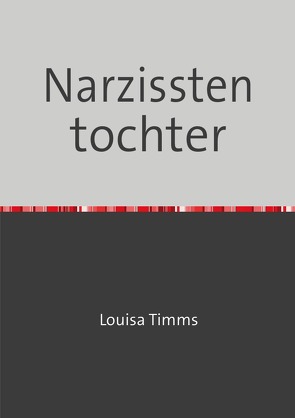 Narzissten tochter von Timms,  Louisa