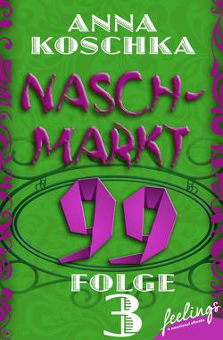 Naschmarkt 99 – Folge 3 von Koschka,  Anna